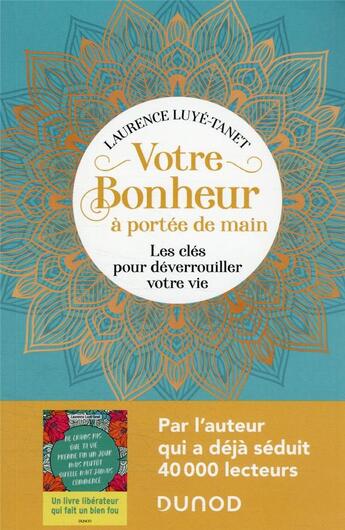 Couverture du livre « Votre bonheur à portée de main : les clés pour déverrouiller votre vie » de Laurence Luye-Tanet aux éditions Dunod