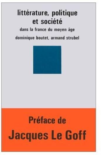 Couverture du livre « Littérature politique et société dans la France du moyen âge » de Boutet/Strubel D./A. aux éditions Puf