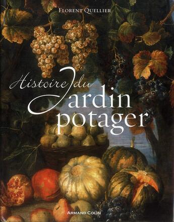 Couverture du livre « Histoire du jardin potager » de Florent Quellier aux éditions Armand Colin