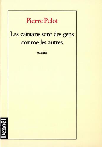 Couverture du livre « Les caimans sont des gens comme les autres roman » de Pierre Pelot aux éditions Denoel