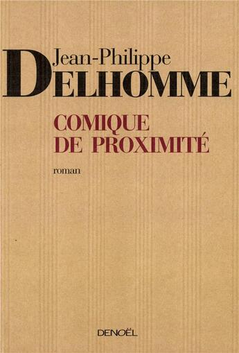 Couverture du livre « Comique de proximité » de Delhomme J-P. aux éditions Denoel