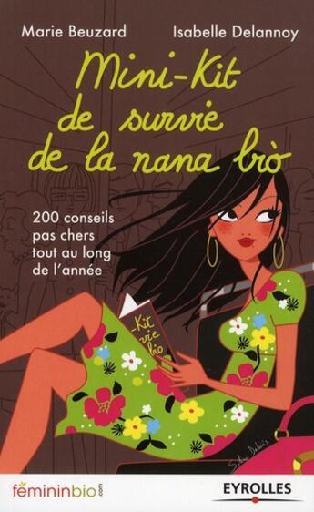 Couverture du livre « Mini-kit de survie de la nana bio ; 200 conseils pas cher tout au long de l'année » de Marie Beuzard et Isabelle Delannoy aux éditions Organisation