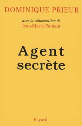 Couverture du livre « Agent secrète » de Pontaut/Prieur aux éditions Fayard