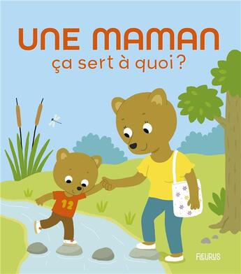 Couverture du livre « Ça sert à quoi ? : Une maman » de Sophie Bellier et Nesk aux éditions Fleurus