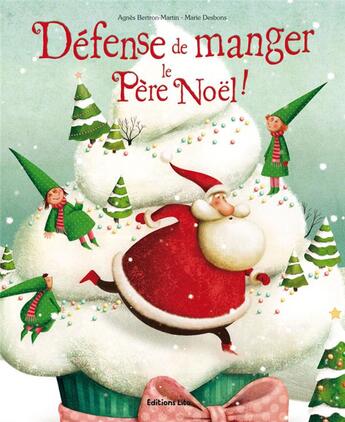 Couverture du livre « Défense de manger le Père Noël ! » de Agnes Bertron-Martin et Marie Desbons aux éditions Lito