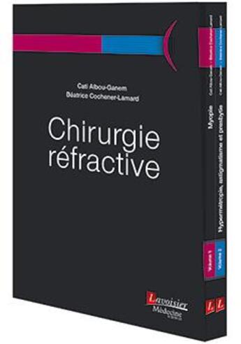 Couverture du livre « Chirurgie réfractive » de Cati Albou-Ganem et Beatrice Cochener-Lamard aux éditions Lavoisier Medecine Sciences