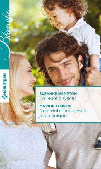 Couverture du livre « Le Noël d'Oscar ; rencontre imprévue à la clinique » de Marion Lennox et Susanne Hampton aux éditions Harlequin