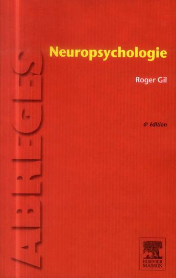 Couverture du livre « Neuropsychologie (6e édition) » de Roger Gil aux éditions Elsevier-masson