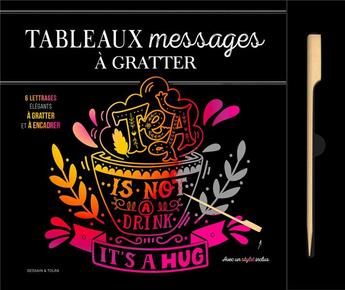 Couverture du livre « Tableaux messages et citation a gratter - 6 illustrations inspirees a gratter et a encadrer » de  aux éditions Dessain Et Tolra