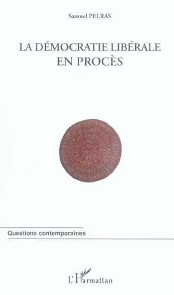Couverture du livre « La democratie liberale en proces » de Samuel Pelras aux éditions L'harmattan