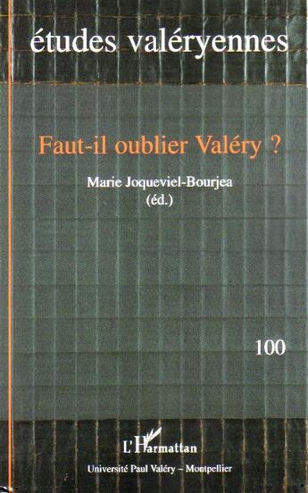 Couverture du livre « Faut-il oublier Valéry ? » de Marie Joqueviel-Bourjea aux éditions L'harmattan