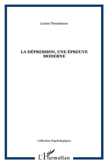 Couverture du livre « La dépression ; une épreuve moderne » de Lucien Tenenbaum aux éditions L'harmattan