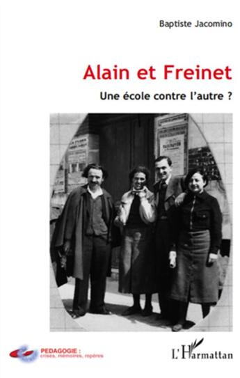 Couverture du livre « Alain et Freinet ; une école contre l'autre ? » de Baptiste Jacomino aux éditions L'harmattan