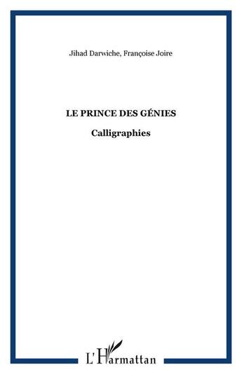 Couverture du livre « Le prince des genies - calligraphies » de Joire/Darwiche aux éditions Editions L'harmattan