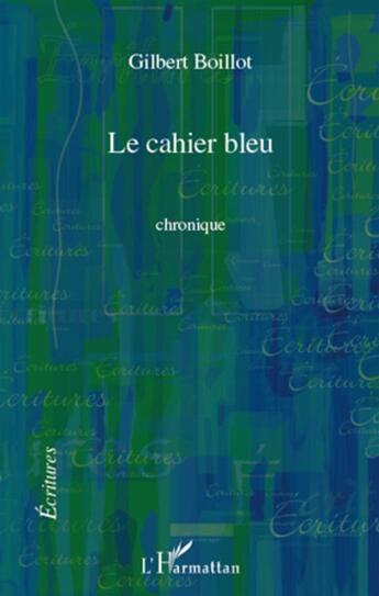 Couverture du livre « Le cahier bleu » de Gilbert Boillot aux éditions L'harmattan