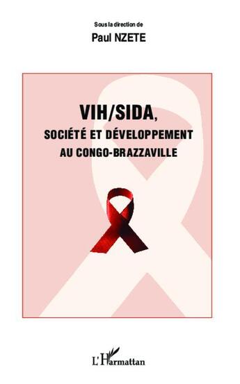 Couverture du livre « VIH/Sida, société et développement au Congo Brazzaville » de Paul Nzete aux éditions L'harmattan