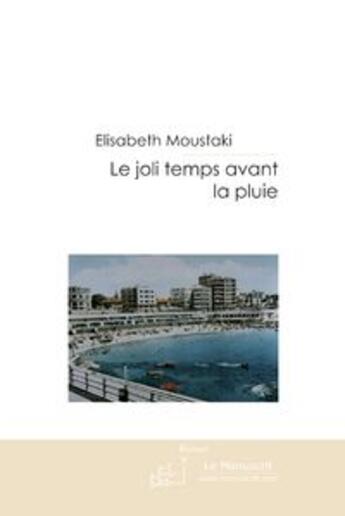 Couverture du livre « Le joli temps avant la pluie » de Moustaki-E aux éditions Editions Le Manuscrit