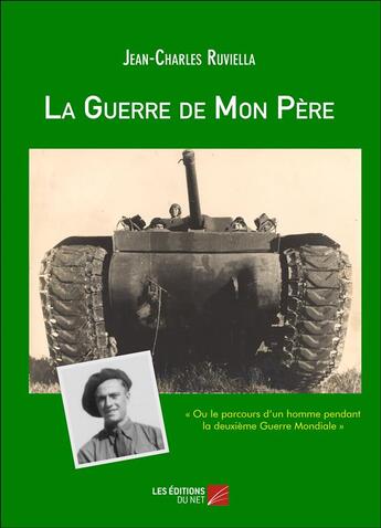 Couverture du livre « La guerre de mon père » de Jean-Charles Ruviella aux éditions Editions Du Net