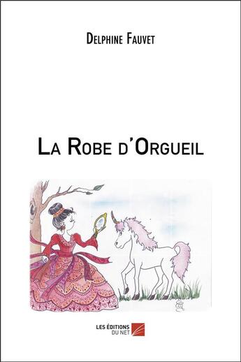 Couverture du livre « La robe d'orgueil » de Delphine Fauvet aux éditions Editions Du Net