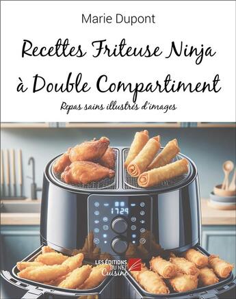 Couverture du livre « Recettes friteuse ninja à double compartiment : Repas sains illustrés d'images » de Marie Dupont aux éditions Editions Du Net