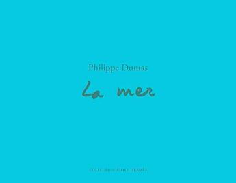 Couverture du livre « La mer » de Philippe Dumas aux éditions Actes Sud