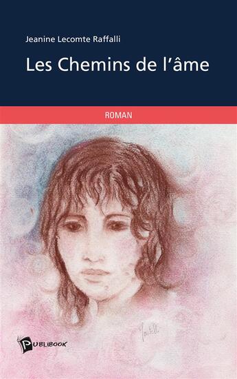 Couverture du livre « Les chemins de l'âme » de Jeanine Lecomte Raffalli aux éditions Publibook