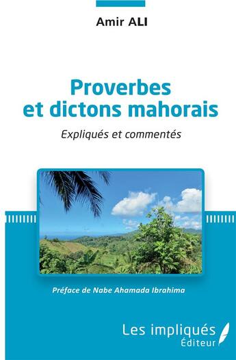 Couverture du livre « Proverbes et dictons mahorais ; expliqués et commentés » de Amir Ali aux éditions Les Impliques