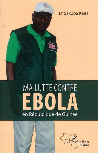 Couverture du livre « Ma lutte contre ébola en République de Guinée » de Keita Sakoba aux éditions L'harmattan