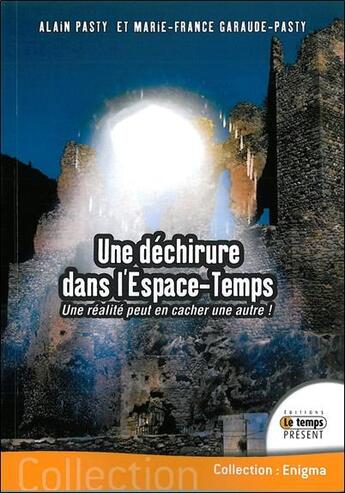 Couverture du livre « Une déchirure dans l'espace-temps ; une réalité peut en cacher une autre ! » de Marie-France Garaude-Pasty et Alain Pasty aux éditions Temps Present