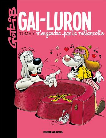 Couverture du livre « Gai-Luron t.9 ; Gai-Luron n'engendre pas la mélancolie ! » de Gotlib aux éditions Fluide Glacial