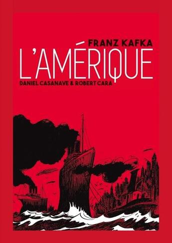 Couverture du livre « L'Amérique » de Franz Kafka et Daniel Casanave et Robert Cara aux éditions Six Pieds Sous Terre