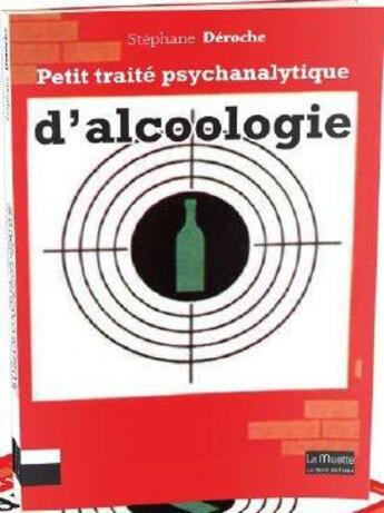 Couverture du livre « Petit traité psychanalytique d'alcoologie » de Stephane Deroche aux éditions Bord De L'eau