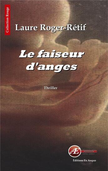 Couverture du livre « Le faiseur d'anges » de Laure Roger-Retif aux éditions Ex Aequo