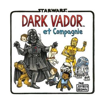 Couverture du livre « Star Wars - La famille Vador Tome 4 : Dark Vador et compagnie » de Jeffrey Brown aux éditions Huginn & Muninn