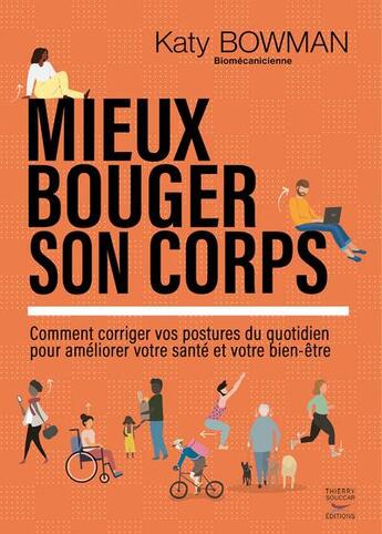 Couverture du livre « Tiens-toi bien ! : Le guide des bonnes postures et du mouvement naturel qui soignent au quotidien » de Katy Bowman aux éditions Thierry Souccar