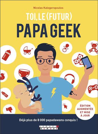 Couverture du livre « Toi, le (futur) papa geek » de Nicolas Kalogeropulos aux éditions Leduc Humour