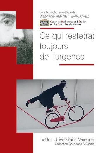 Couverture du livre « Ce qui reste(ra) toujours de l'urgence » de Stephanie Hennette Vauchez et Collectif aux éditions Institut Universitaire Varenne