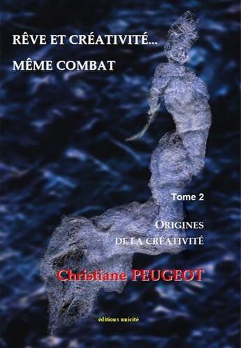 Couverture du livre « Rêve et créativité... même combat t.2 » de Christiane Peugeot aux éditions Unicite