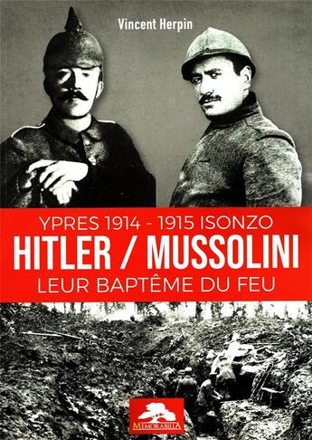 Couverture du livre « HITLER / MUSSOLINI LEUR BAPTÊME DU FEU : YPRES 1914 -1915 ISONZO » de Vincent Herpin aux éditions Regi Arm