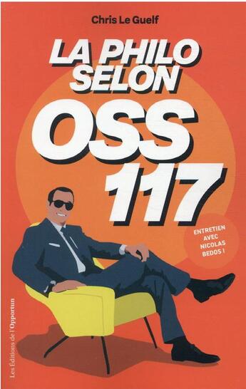 Couverture du livre « La philo selon OSS 117 » de Le Guelf Chris aux éditions L'opportun