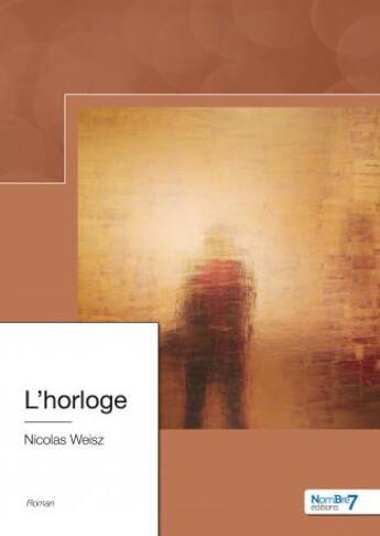 Couverture du livre « L'horloge » de Nicolas Weisz aux éditions Nombre 7