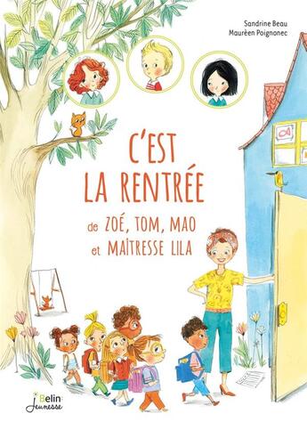 Couverture du livre « C'est la rentrée de Zoé, Tom, Mao et maîtresse Lila » de Sandrine Beau et Maureen Poignonec aux éditions Belin Education