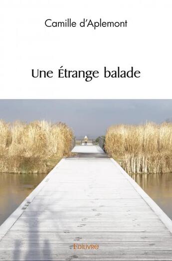 Couverture du livre « Une étrange balade » de Camille D' Aplemont aux éditions Edilivre