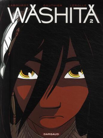 Couverture du livre « Washita t.2 » de Christian Lerolle et Severine Gauthier et Thomas Labourot aux éditions Dargaud