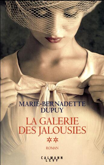 Couverture du livre « La galerie des jalousies T.2 » de Marie-Bernadette Dupuy aux éditions Calmann-levy