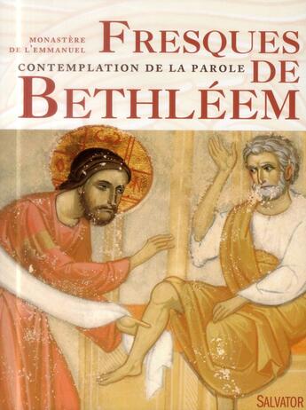 Couverture du livre « Fresques de Bethléem ; contemplation de la parole » de Monastere De L'Emmanuel aux éditions Salvator