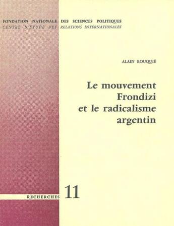 Couverture du livre « Le mouvement Frondizi et le radicalisme argentin » de Alain Rouquié aux éditions Presses De Sciences Po