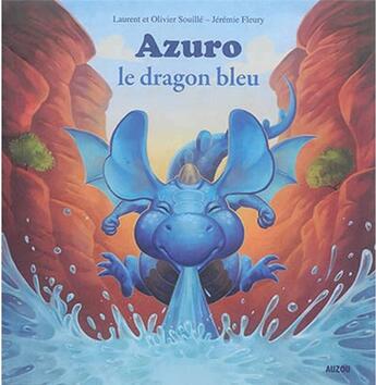 Couverture du livre « Azuro le dragon bleu » de Olivier Souille et Laurent Souille et Jeremie Fleury aux éditions Auzou