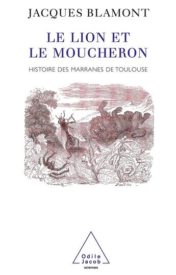 Couverture du livre « Le lion et le moucheron : histoire des marranes de Toulouse » de Jacques Blamont aux éditions Odile Jacob