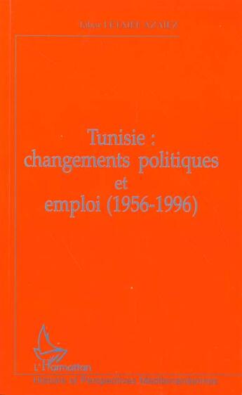 Couverture du livre « Tunisie : changements politiques et emploi (1956-1996) » de Tahar Letaief-Azaiez aux éditions L'harmattan